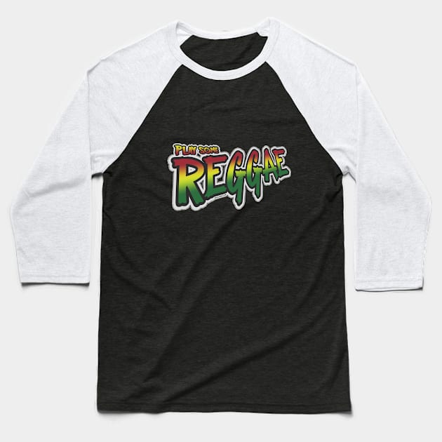 Play some REGGAE Music Rasta Vibrations Feel Good Irie Music Baseball T-Shirt by dvdclothing